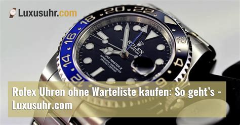 Rolex Uhren ohne Warteliste kaufen: So geht’s.